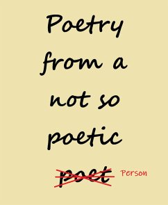 Cover Poetry from a not so Poetic Person (eBook, ePUB)