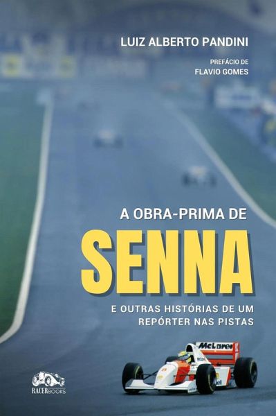 A obra-prima de Senna e outras histórias de um repórter nas pistas (eBook, ePUB) A obra-prima de Senna e outras histórias de um repórter nas pistas (eBook, ePUB)