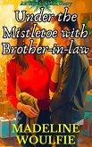 Under the Mistletoe with Brother-in-law (eBook, ePUB) Under the Mistletoe with Brother-in-law (eBook, ePUB)