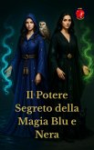 Il Potere Segreto della Magia Blu e Nera (eBook, ePUB)