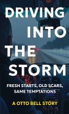 Driving Into The Storm (The Otto Bell Series, #2) (eBook, ePUB) Driving Into The Storm (The Otto Bell Series, #2) (eBook, ePUB)
