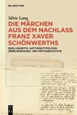 Die Märchen aus dem Nachlass Franz Xaver Schönwerths (eBook, ePUB) Die Märchen aus dem Nachlass Franz Xaver Schönwerths (eBook, ePUB)