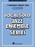 Jimmy Van Heusen_Johnny Mercer, I Thought About You (Key: Bb) Vocal Solo and Jazz Ensemble Partitur + Stimmen