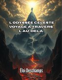 L'Odyssée Céleste : Voyage à Travers l'Au-Delà (eBook, ePUB) L'Odyssée Céleste : Voyage à Travers l'Au-Delà (eBook, ePUB)