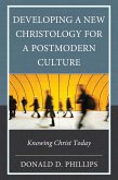 Developing a New Christology for a Postmodern Culture (eBook, PDF)