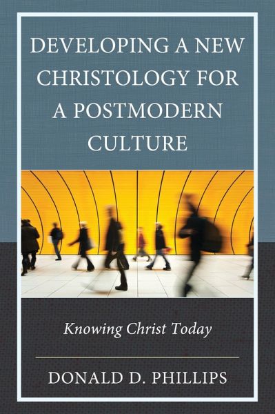 Developing a New Christology for a Postmodern Culture (eBook, PDF)