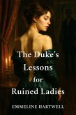 The Duke's Lessons for Ruined Ladies (eBook, ePUB) The Duke's Lessons for Ruined Ladies (eBook, ePUB)