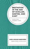 Beethoven in the Age of Schiller, Goethe, and Kant (eBook, PDF) Beethoven in the Age of Schiller, Goethe, and Kant (eBook, PDF)