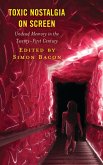 Toxic Nostalgia on Screen (eBook, PDF)
