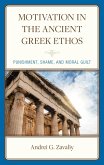 Motivation in the Ancient Greek Ethos (eBook, PDF) Motivation in the Ancient Greek Ethos (eBook, PDF)
