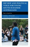 Hip Hop and Political Voice for Young South Sudanese Australians (eBook, PDF) Hip Hop and Political Voice for Young South Sudanese Australians (eBook, PDF)