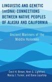 Linguistic and Genetic (mtDNA) Connections between Native Peoples of Alaska and California (eBook, PDF) Linguistic and Genetic (mtDNA) Connections between Native Peoples of Alaska and California (eBook, PDF)