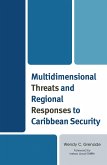 Multidimensional Threats and Regional Responses to Caribbean Security (eBook, PDF) Multidimensional Threats and Regional Responses to Caribbean Security (eBook, PDF)