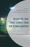 Reshaping True Crime Stories from the Global Margins (eBook, PDF)