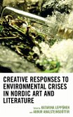 Creative Responses to Environmental Crises in Nordic Art and Literature (eBook, PDF) Creative Responses to Environmental Crises in Nordic Art and Literature (eBook, PDF)