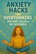 Anxiety Hacks for Overthinkers: Instant... - Bild 1