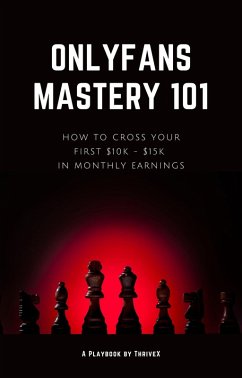 OnlyFans Mastery 101: How to Cross Your First $10K - $15K in Monthly Earnings (eBook, ePUB) Cover OnlyFans Mastery 101: How to Cross Your First $10K - $15K in Monthly Earnings (eBook, ePUB)