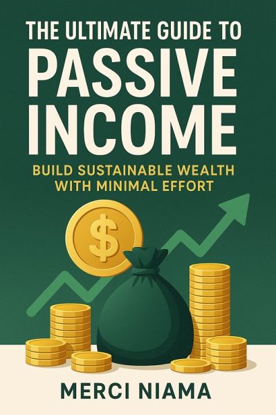 The Ultimate Guide to Passive Income (eBook, ePUB)