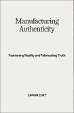 Manufacturing Authenticity: Fashioning Reality and Fabricating Truth (eBook, ePUB)
