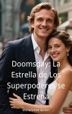 Doomsday : La Estrella de Los Superpoderes se Estrena (eBook, ePUB) Doomsday : La Estrella de Los Superpoderes se Estrena (eBook, ePUB)