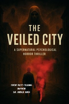 The Veiled City A Supernatural Psychological Horror Thriller (Clean Reads Collection, #37) (eBook, ePUB) - Hadi, Rabea