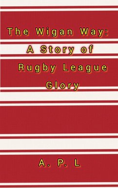 Cover The Wigan Way: A Story of Rugby League Glory (eBook, ePUB)
