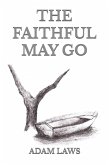 The Faithful May Go (eBook, ePUB) The Faithful May Go (eBook, ePUB)