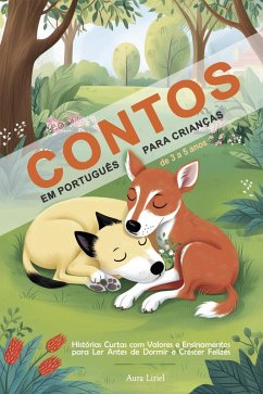 Contos em Português para Crianças de 3 a 5 Anos - Histórias Curtas com Valores e Ensinamentos para Ler Antes de Dormir e Crescer Felizes (eBook, ePUB) Cover Contos em Português para Crianças de 3 a 5 Anos - Histórias Curtas com Valores e Ensinamentos para Ler Antes de Dormir e Crescer Felizes (eBook, ePUB)