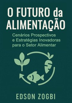 O Futuro da Alimentação (eBook, ePUB) - Zogbi, Edson