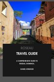 Roseau Travel Guide: A Comprehensive Guide to Roseau, Dominica. (eBook, ePUB) Roseau Travel Guide: A Comprehensive Guide to Roseau, Dominica. (eBook, ePUB)