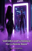 Androiden und Vergnügen: Der verbotene Raum (Simulierte Vergnügen, #2) (eBook, ePUB)