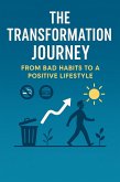 The Transformation Journey: From Bad Habits to a Positive Lifestyle (eBook, ePUB) The Transformation Journey: From Bad Habits to a Positive Lifestyle (eBook, ePUB)