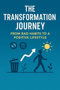 The Transformation Journey: From Bad Habits to a Positive Lifestyle (eBook, ePUB) - Riani, Ismail Kasri