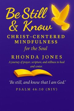 Cover Be Still & Know Christ-Centered Mindfulness for the Soul (eBook, ePUB)