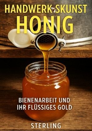 Handwerkskunst Honig I Bienenarbeit und ihr Flüssiges Gold Handwerkskunst Honig I Bienenarbeit und ihr Flüssiges Gold