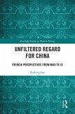 Unfiltered Regard for China (eBook, PDF) Unfiltered Regard for China (eBook, PDF)