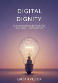 Digital Dignity: The Quiet Person's Guide to Creating One Product That Pays for Life (eBook, ePUB) Digital Dignity: The Quiet Person's Guide to Creating One Product That Pays for Life (eBook, ePUB)