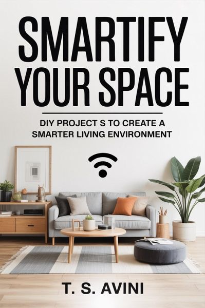 Smartify Your Space (eBook, ePUB) Smartify Your Space (eBook, ePUB)