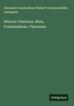 Cover Historic Chateaux. Blois, Fontainebleau, Vincennes
