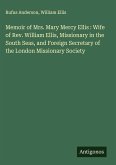 Memoir of Mrs. Mary Mercy Ellis : Wife of Rev. William Ellis, Missionary in the South Seas, and Foreign Secretary of the London Missionary Society