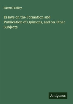 Cover Essays on the Formation and Publication of Opinions, and on Other Subjects