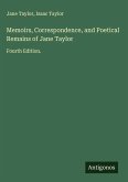 Memoirs, Correspondence, and Poetical Remains of Jane Taylor Memoirs, Correspondence, and Poetical Remains of Jane Taylor