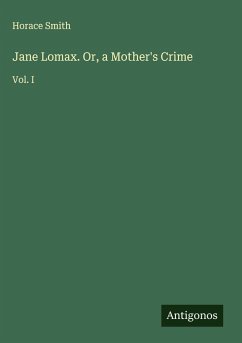 Jane Lomax. Or, a Mother's Crime - Smith, Horace