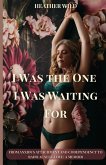 I Was the One I Was Waiting For I Was the One I Was Waiting For