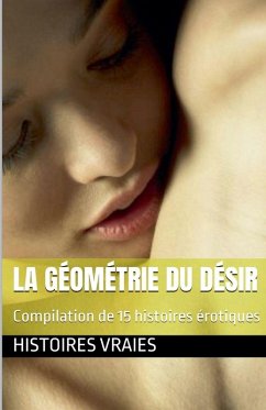 La Géométrie du Désir - Vraies, Histoires