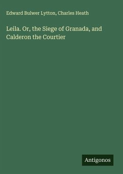 Cover Leila. Or, the Siege of Granada, and Calderon the Courtier