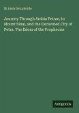 Journey Through Arabia Petrae, to Mount Sinai, and the Excavated City of Petra. The Edom of the Prophecies