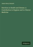 Nutrition in Health and Disease. A Contribution to Hygiene and to Clinical Medicine