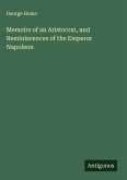 Memoirs of an Aristocrat, and Reminiscences of the Emperor Napoleon