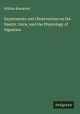 Experiments and Observations on the Gastric Juice, and the Physiology of Digestion